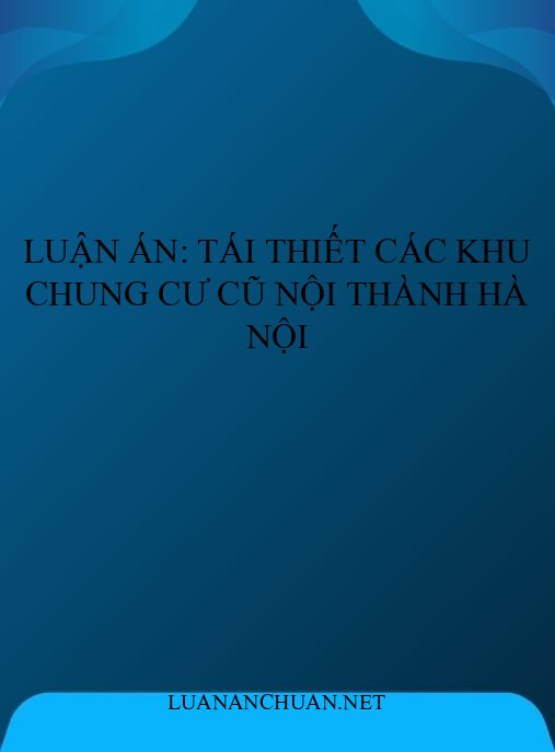 Luận án: Tái thiết các khu chung cư cũ nội thành Hà Nội