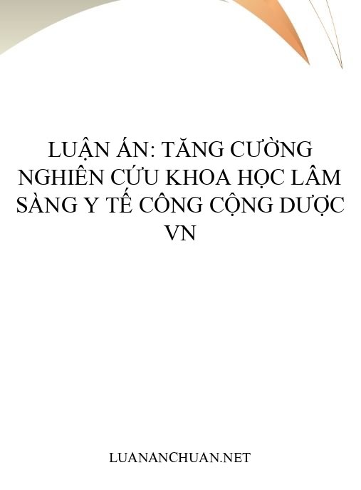 Luận án: Tăng cường nghiên cứu khoa học lâm sàng y tế công cộng dược VN