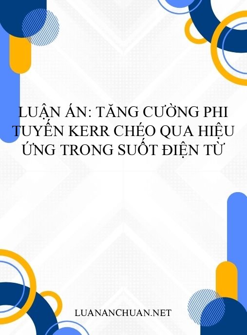 Luận án: Tăng cường phi tuyến Kerr chéo qua hiệu ứng trong suốt điện từ