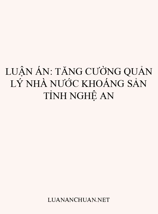 Luận án: Tăng cường quản lý nhà nước khoáng sản tỉnh Nghệ An