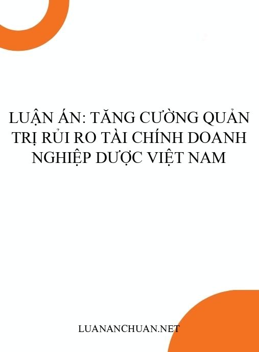 Luận án: Tăng cường quản trị rủi ro tài chính doanh nghiệp dược Việt Nam
