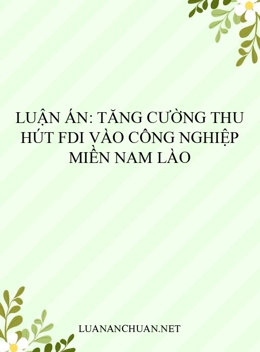 Luận án: Tăng cường thu hút FDI vào công nghiệp miền Nam Lào