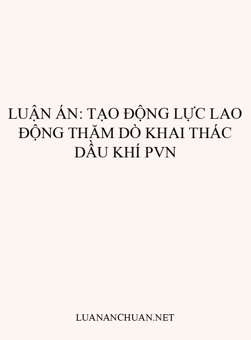 Luận án: Tạo động lực lao động thăm dò khai thác dầu khí PVN