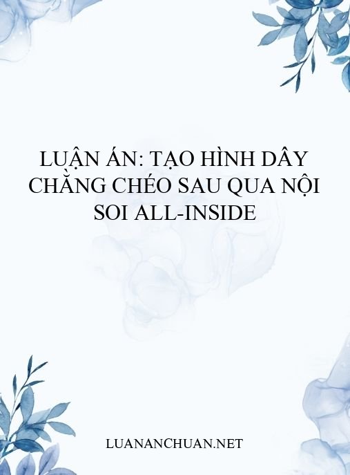 Luận án: Tạo hình dây chằng chéo sau qua nội soi all-inside