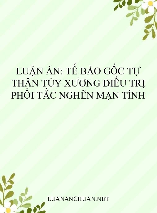 Luận án: Tế bào gốc tự thân tủy xương điều trị phổi tắc nghẽn mạn tính