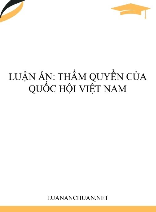 Luận án: Thẩm quyền của Quốc hội Việt Nam