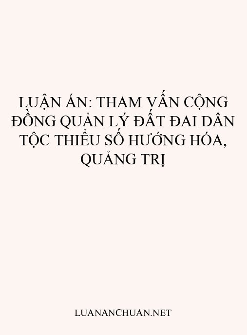 Luận án: Tham vấn cộng đồng quản lý đất đai dân tộc thiểu số Hướng Hóa, Quảng Trị