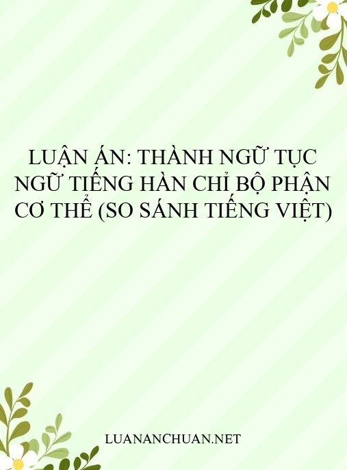 Luận án: Thành ngữ tục ngữ tiếng Hàn chỉ bộ phận cơ thể (so sánh tiếng Việt)