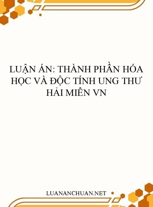 Luận án: Thành phần hóa học và độc tính ung thư hải miên VN