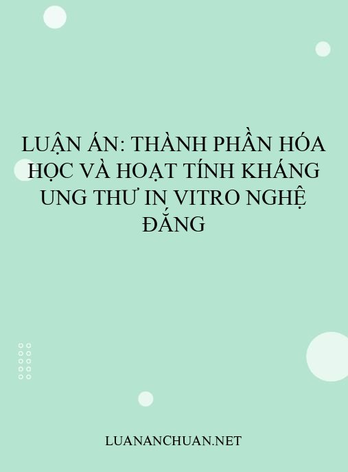 Luận án: Thành phần hóa học và hoạt tính kháng ung thư in vitro Nghệ đắng