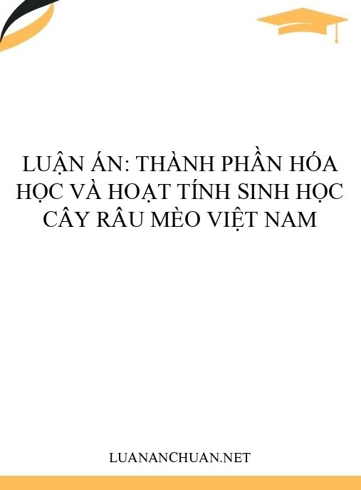 Luận án: Thành phần hóa học và hoạt tính sinh học cây Râu mèo Việt Nam