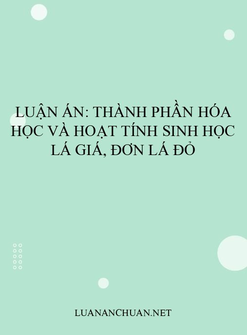 Luận án: Thành phần hóa học và hoạt tính sinh học lá Giá, Đơn lá đỏ