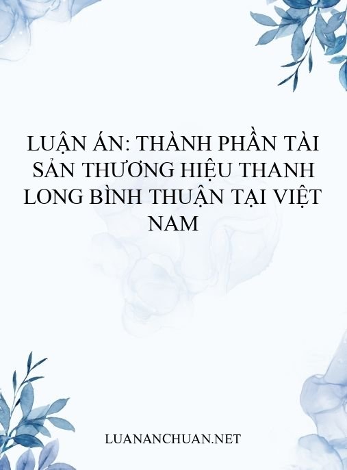 Luận án: Thành phần tài sản thương hiệu thanh long Bình Thuận tại Việt Nam