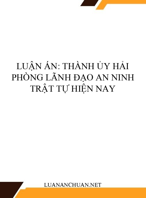 Luận án: Thành ủy Hải Phòng lãnh đạo an ninh trật tự hiện nay
