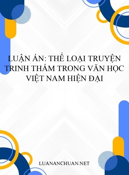 Luận án: Thể loại truyện trinh thám trong văn học Việt Nam hiện đại