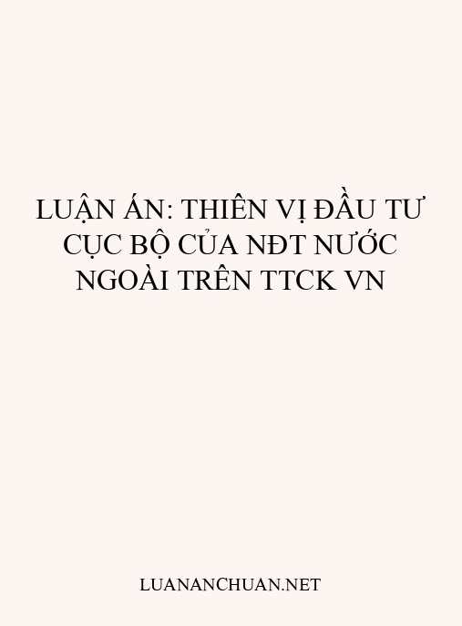 Luận án: Thiên vị đầu tư cục bộ của NĐT nước ngoài trên TTCK VN