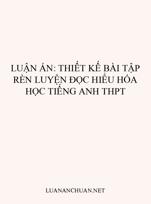 Luận án: Thiết kế bài tập rèn luyện đọc hiểu Hóa học tiếng Anh THPT