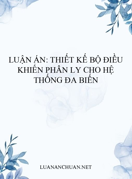 Luận án: Thiết kế bộ điều khiển phân ly cho hệ thống đa biến