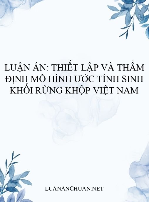 Luận án: Thiết lập và thẩm định mô hình ước tính sinh khối rừng khộp Việt Nam