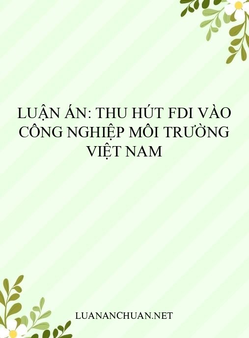 Luận án: Thu hút FDI vào công nghiệp môi trường Việt Nam
