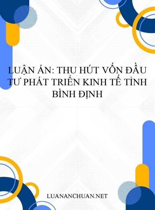 Luận án: Thu hút vốn đầu tư phát triển kinh tế tỉnh Bình Định