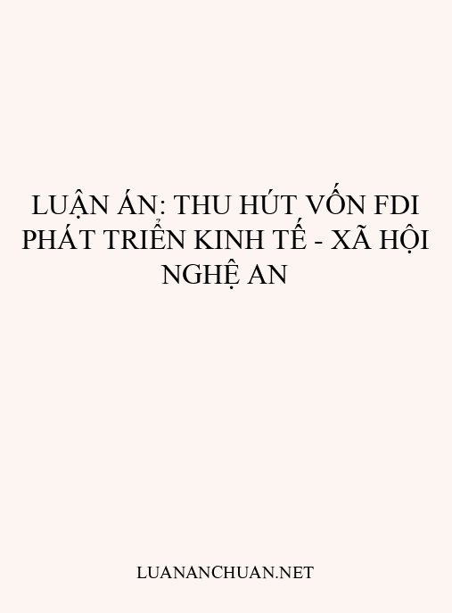 Luận án: Thu hút vốn FDI phát triển kinh tế – xã hội Nghệ An