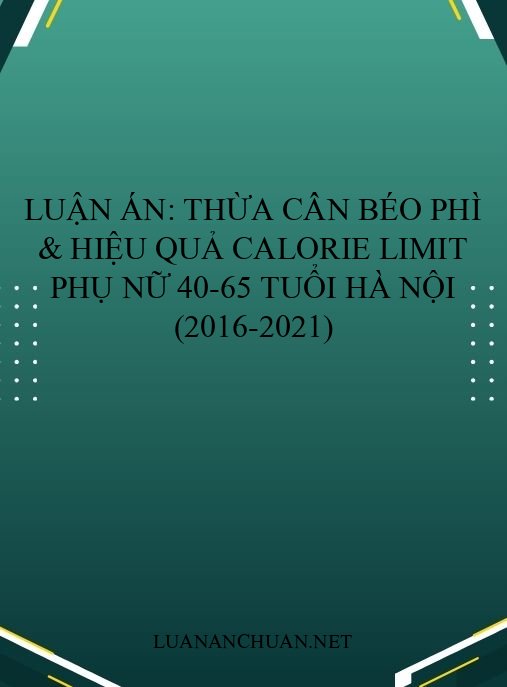 Luận án: Thừa cân béo phì & hiệu quả Calorie Limit phụ nữ 40-65 tuổi Hà Nội (2016-2021)
