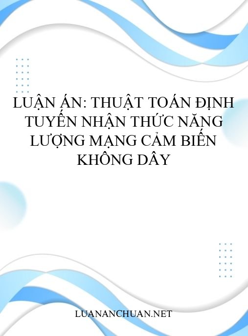 Luận án: Thuật toán định tuyến nhận thức năng lượng mạng cảm biến không dây