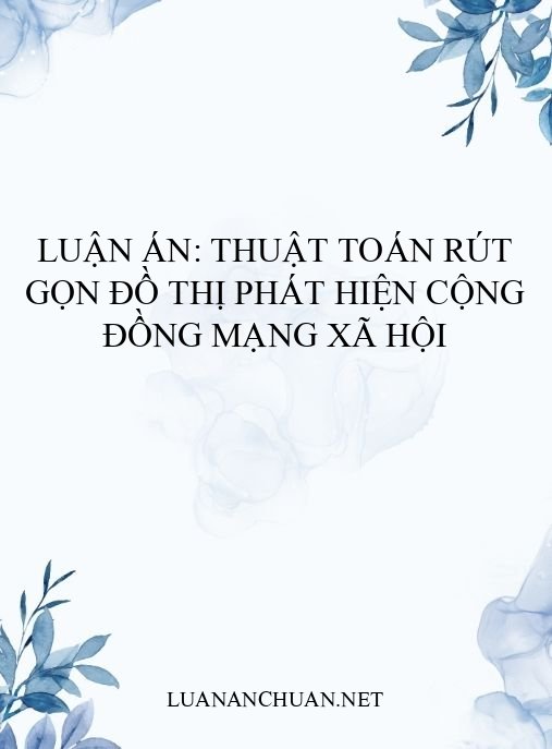 Luận án: Thuật toán rút gọn đồ thị phát hiện cộng đồng mạng xã hội
