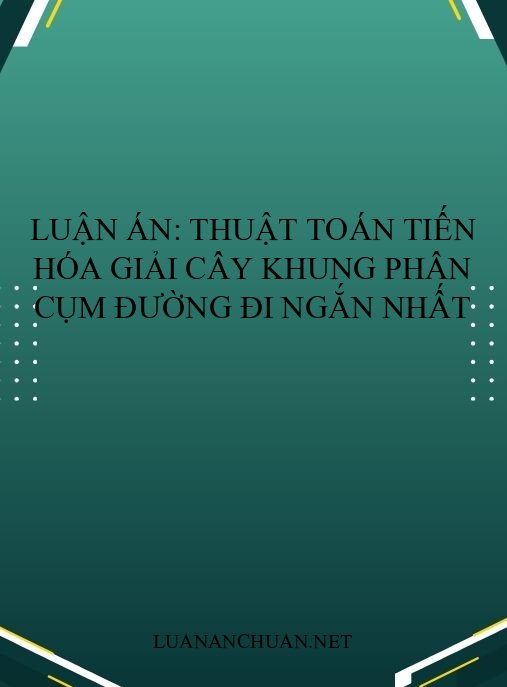 Luận án: Thuật toán tiến hóa giải cây khung phân cụm đường đi ngắn nhất