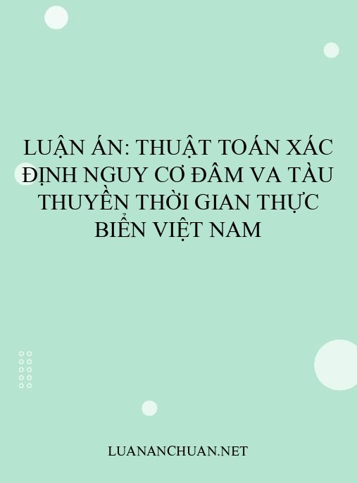 Luận án: Thuật toán xác định nguy cơ đâm va tàu thuyền thời gian thực biển Việt Nam