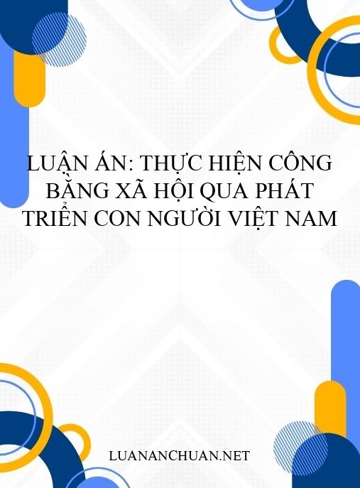 Luận án: Thực hiện công bằng xã hội qua phát triển con người Việt Nam