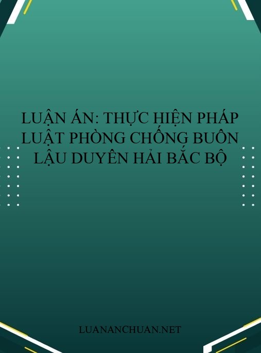 Luận án: Thực hiện pháp luật phòng chống buôn lậu Duyên hải Bắc Bộ