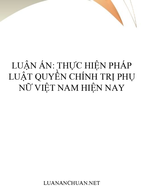 Luận án: Thực hiện pháp luật quyền chính trị phụ nữ Việt Nam hiện nay