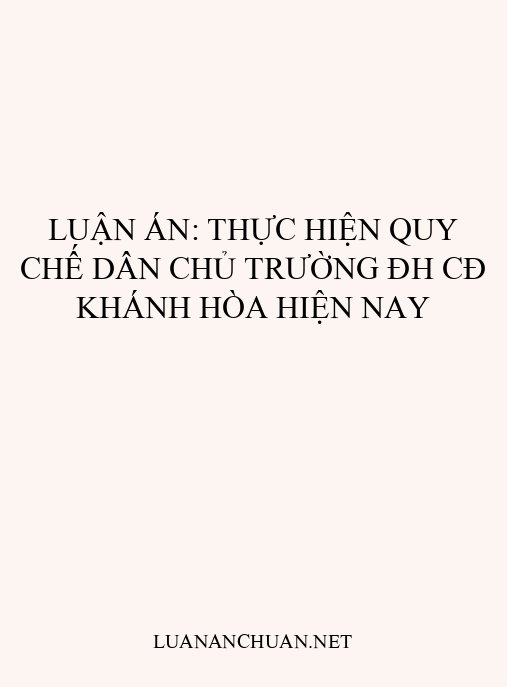Luận án: Thực hiện quy chế dân chủ trường ĐH CĐ Khánh Hòa hiện nay