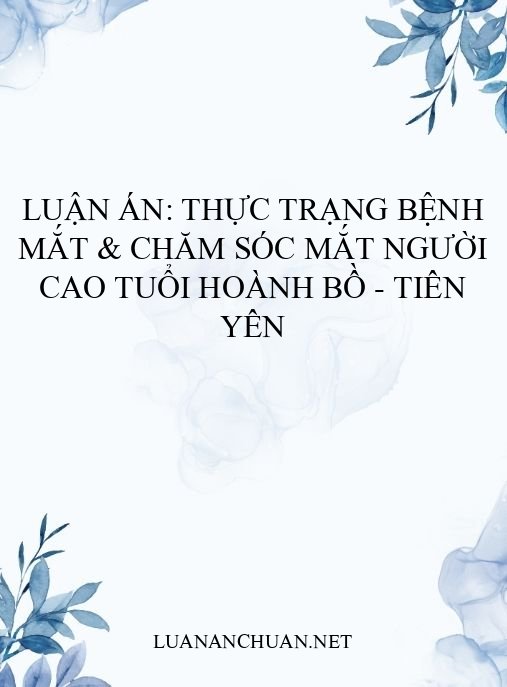 Luận án: Thực trạng bệnh mắt & chăm sóc mắt người cao tuổi Hoành Bồ – Tiên Yên