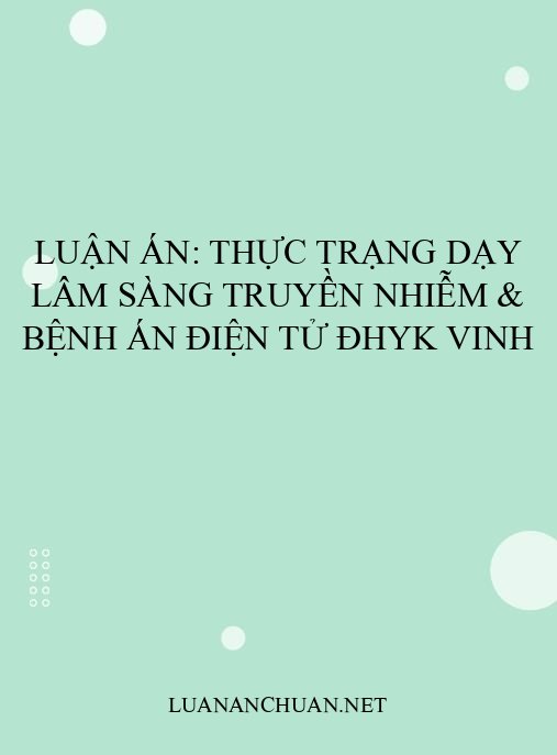 Luận án: Thực trạng dạy lâm sàng Truyền nhiễm & bệnh án điện tử ĐHYK Vinh