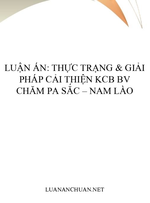Luận án: Thực trạng & giải pháp cải thiện KCB BV Chăm Pa Sắc – Nam Lào