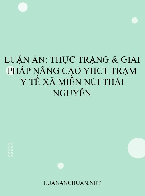 Luận án: Thực trạng & giải pháp nâng cao YHCT trạm y tế xã miền núi Thái Nguyên
