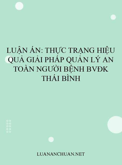 Luận án: Thực trạng hiệu quả giải pháp quản lý an toàn người bệnh BVĐK Thái Bình
