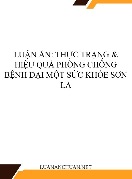 Luận án: Thực trạng & hiệu quả phòng chống bệnh dại Một Sức Khỏe Sơn La
