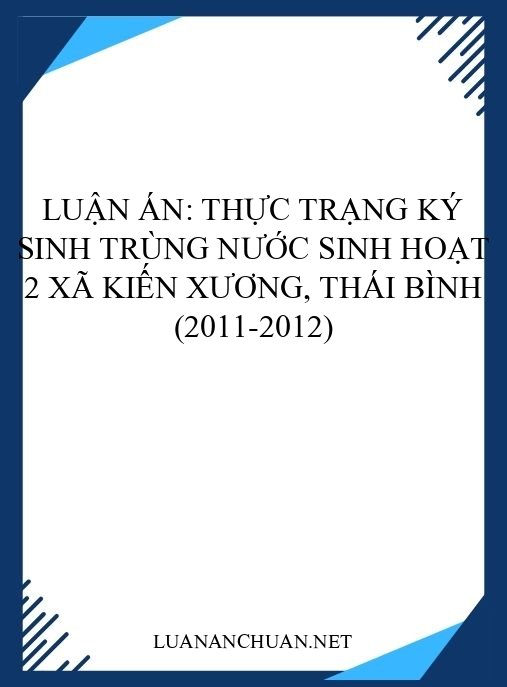 Luận án: Thực trạng ký sinh trùng nước sinh hoạt 2 xã Kiến Xương, Thái Bình (2011-2012)