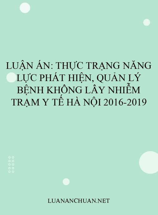 Luận án: Thực trạng năng lực phát hiện, quản lý bệnh không lây nhiễm trạm y tế Hà Nội 2016-2019