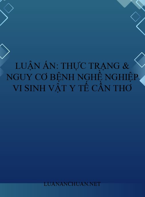Luận án: Thực trạng & nguy cơ bệnh nghề nghiệp vi sinh vật y tế Cần Thơ