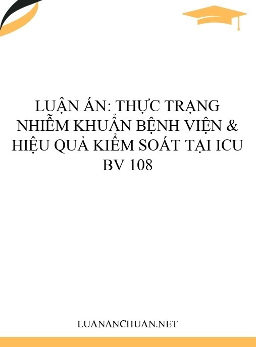 Luận án: Thực trạng nhiễm khuẩn bệnh viện & hiệu quả kiểm soát tại ICU BV 108