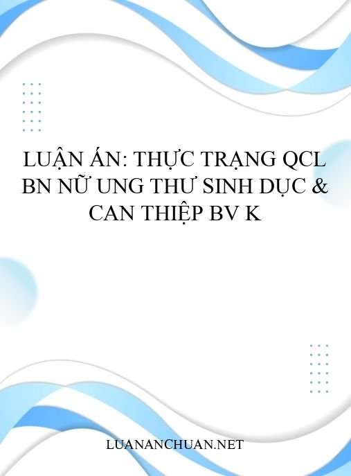 Luận án: Thực trạng QCL BN nữ ung thư sinh dục & can thiệp BV K