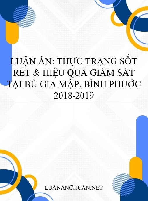 Luận án: Thực trạng sốt rét & hiệu quả giám sát tại Bù Gia Mập, Bình Phước 2018-2019