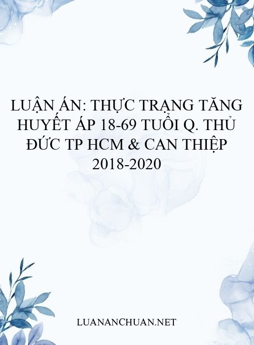 Luận án: Thực trạng tăng huyết áp 18-69 tuổi Q. Thủ Đức TP HCM & can thiệp 2018-2020