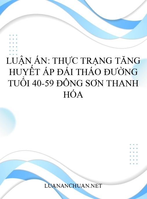 Luận án: Thực trạng tăng huyết áp đái tháo đường tuổi 40-59 Đông Sơn Thanh Hóa