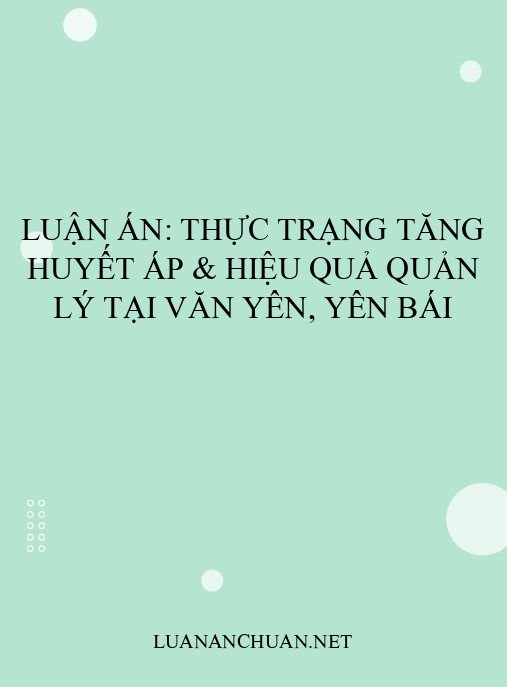 Luận án: Thực trạng tăng huyết áp & hiệu quả quản lý tại Văn Yên, Yên Bái